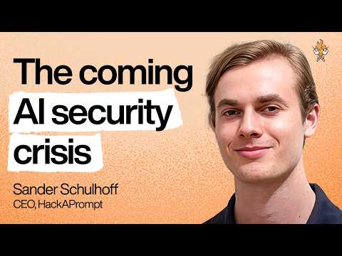 Why securing AI is harder than anyone expected and the coming security crisis | Sander Schulhoff