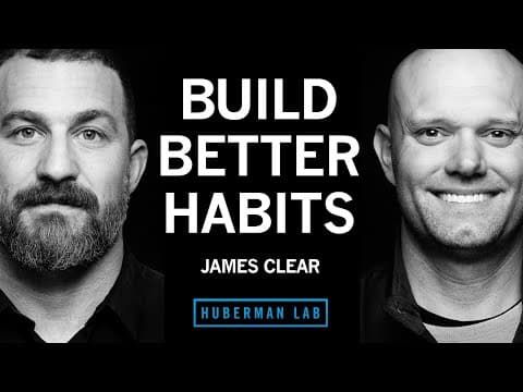Best Ways to Build Better Habits & Break Bad Ones | James Clear