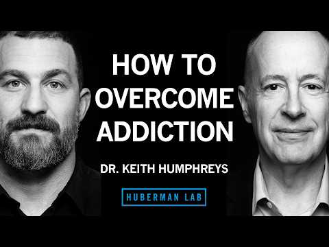 How to Overcome Addiction to Substances or Behaviors | Dr. Keith Humphreys by Andrew Huberman